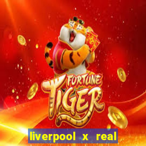 liverpool x real madrid futemax